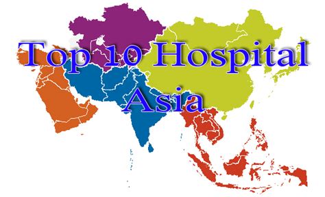 Top 10 hospitals in Asia .